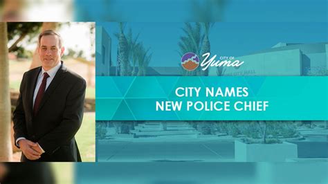 City Of Yuma Selects New Chief Of Police Kyma City Of Yuma Selects New Chief Of Police Kyma